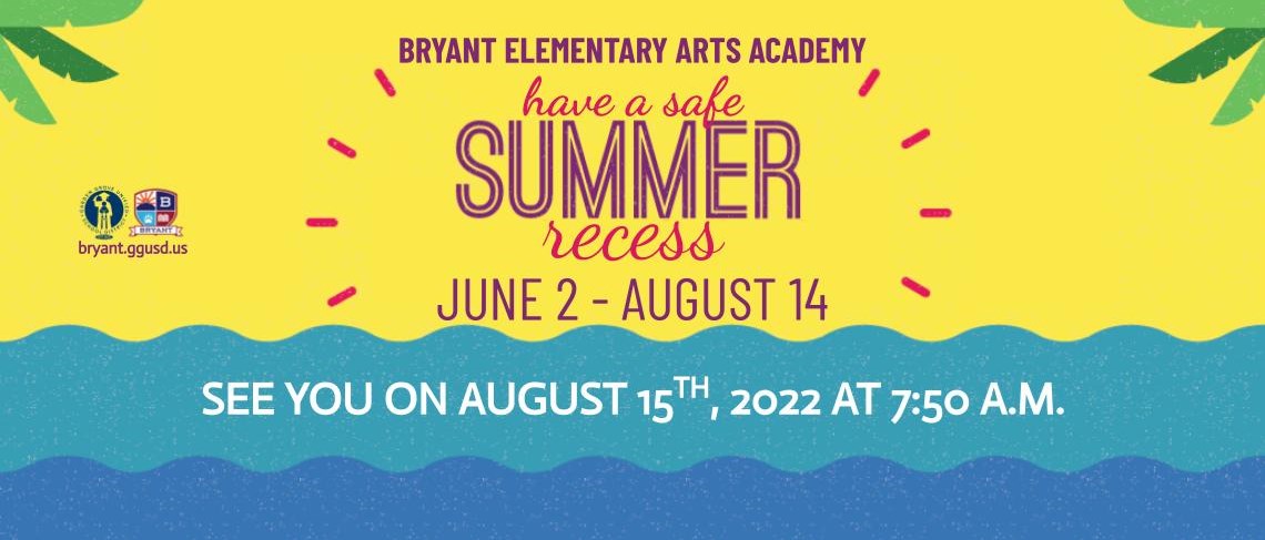 Summer Recess | June 2 - August 14, 2022 | See you on August 15th, 2022 at 7:50 a.m.