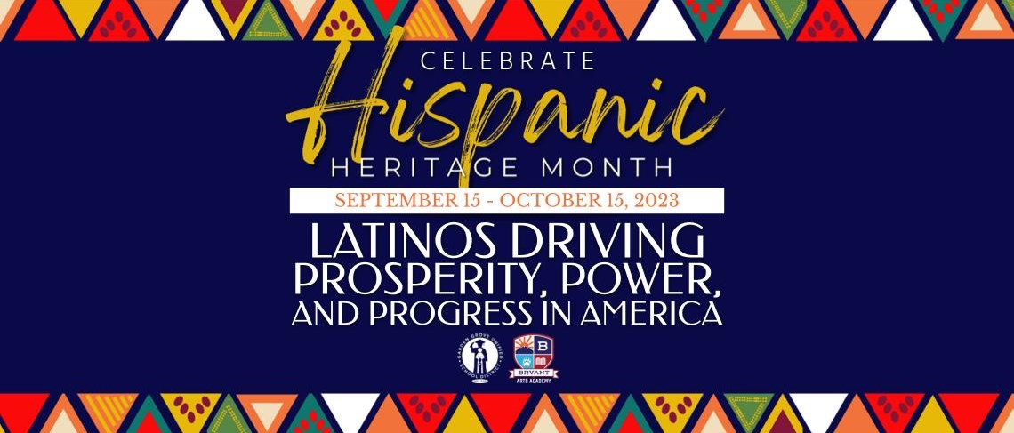 Celebrate Hispanic Heritage Month | September 15 - October 15, 2023 | Latinos Driving Prosperity, Power, and Progress in America