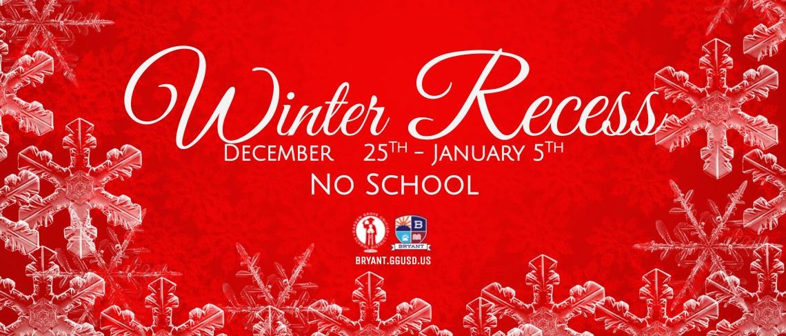 Winter Recess | December 25th - January 5th | NO SCHOOL