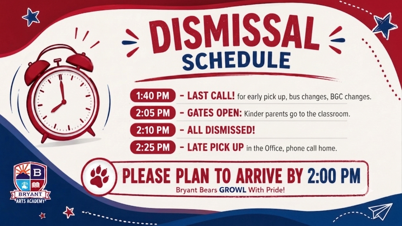 Dismisssal Schedule - Please plan to arrive by 2:00 pm