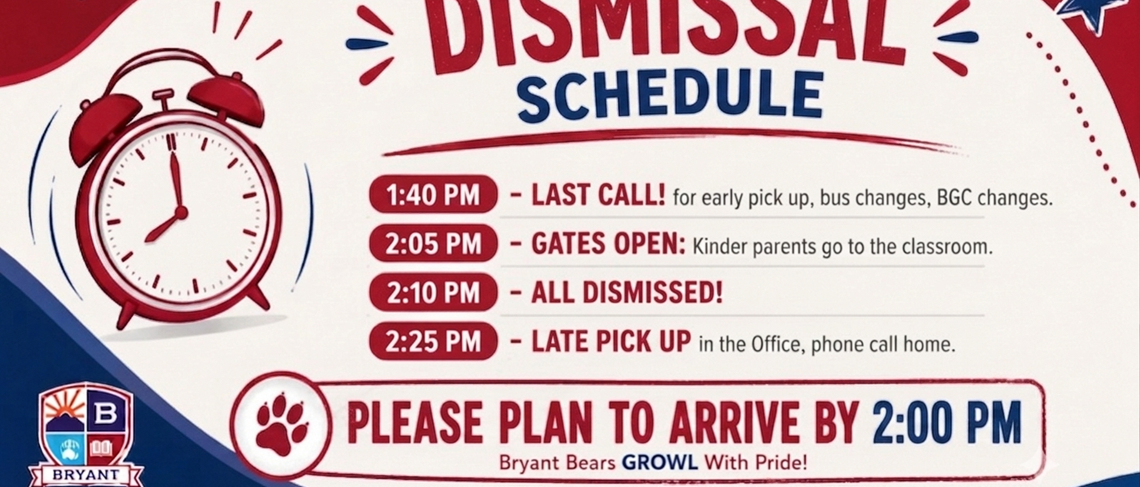 Dismisssal Schedule - Please plan to arrive by 2:00 pm