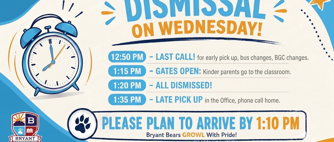 Dismissal on Wednesday - Please plan to arrive by 1:10 pm